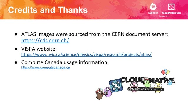 Credits and Thanks
● ATLAS images were sourced from the CERN document server:
https://cds.cern.ch/
● VISPA website:
https://www.uvic.ca/science/physics/vispa/research/projects/atlas/
● Compute Canada usage information:
https://www.computecanada.ca
