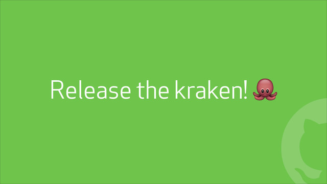 !
Release the kraken! %
