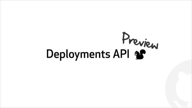 !
Deployments API !
Preview
