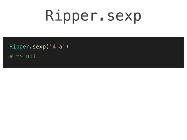Ripper.sexp('4 a')
# => nil
Ripper.sexp
