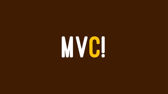 MVC!
