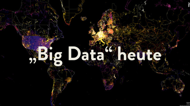 „Big Data“ heute
