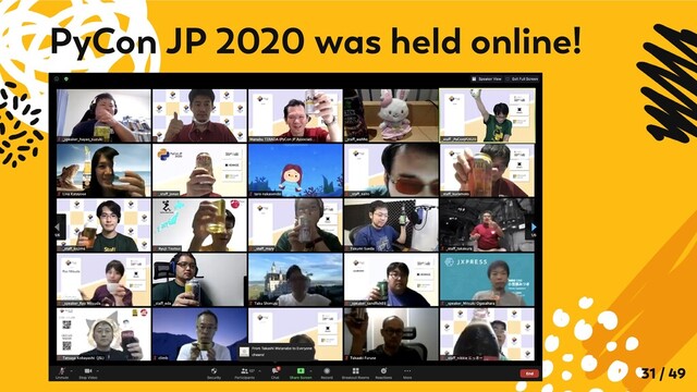 PyCon JP 2020 was held online!
31 / 49
