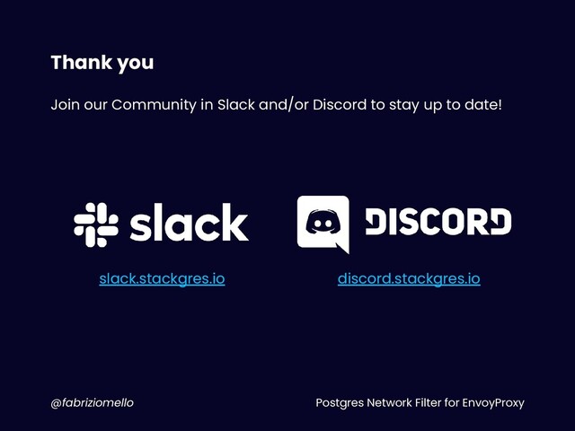 Postgres Network Filter for EnvoyProxy
@fabriziomello
Thank you
Join our Community in Slack and/or Discord to stay up to date!
slack.stackgres.io discord.stackgres.io
