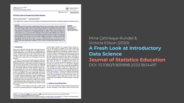 Mine Çetinkaya-Rundel &


Victoria Ellison (2020)


A Fresh Look at Introductory
Data Science


Journal of Statistics Education


DOI: 10.1080/10691898.2020.1804497
