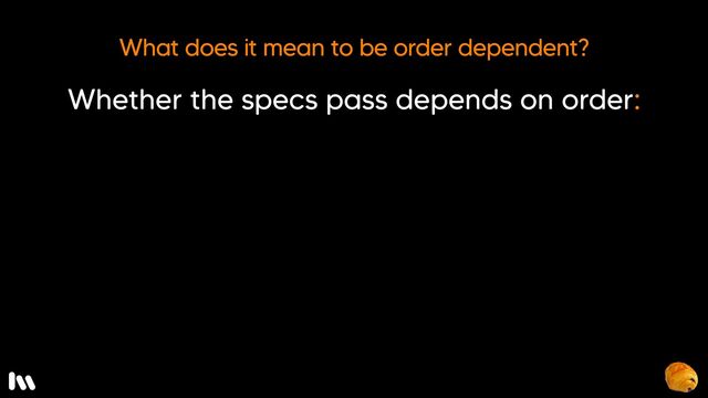 Order dependent specs are specs that pass in isolation, but fail when run with other specs in a specific order.

So, for example,