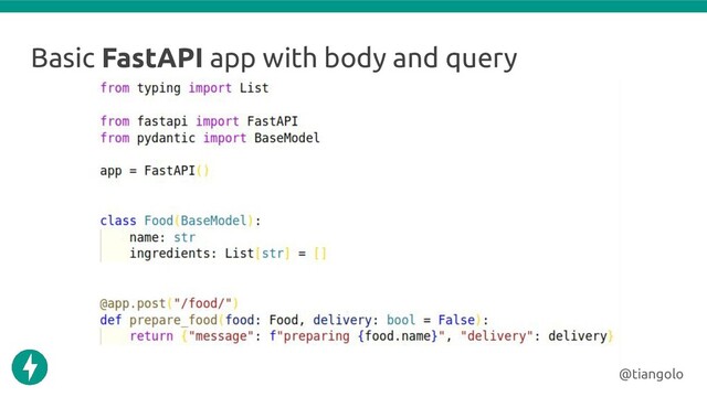 Basic FastAPI app with body and query
@tiangolo
