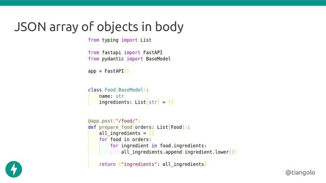 JSON array of objects in body
@tiangolo
