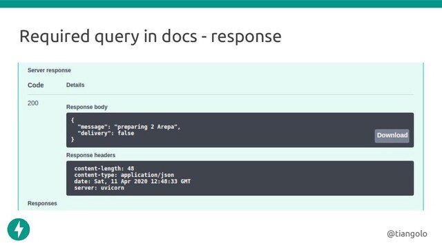 Required query in docs - response
@tiangolo
