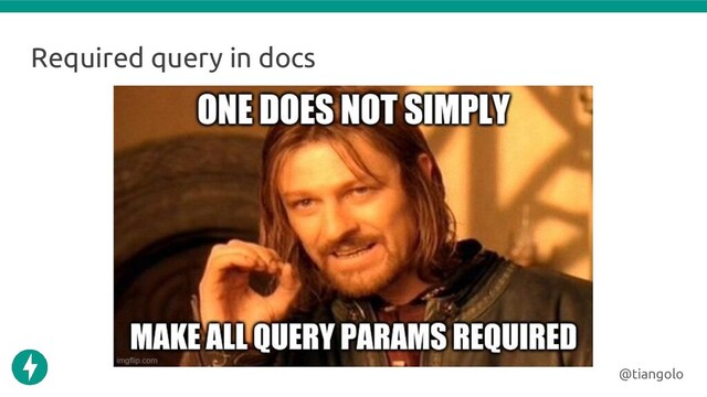 Required query in docs
@tiangolo
