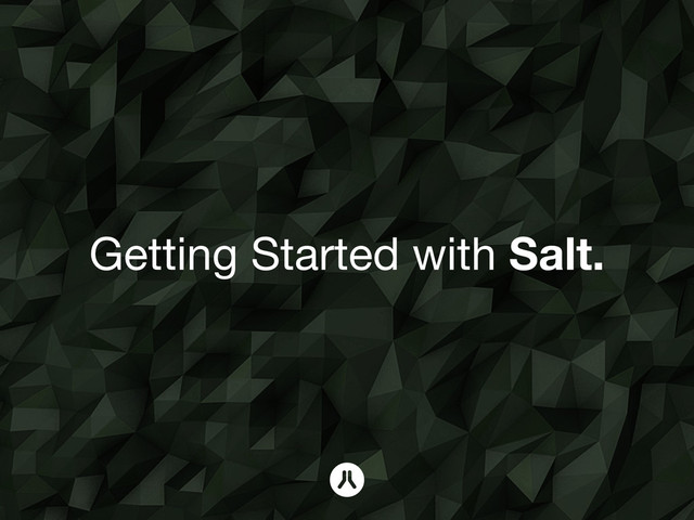Getting Started with Salt.
