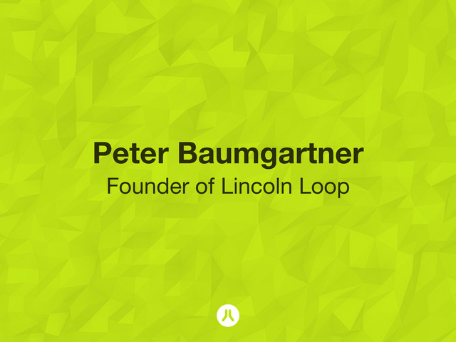 Peter Baumgartner
Founder of Lincoln Loop
