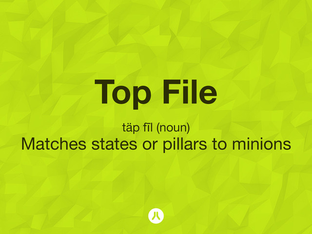 Top File
täp fīl (noun)
Matches states or pillars to minions
