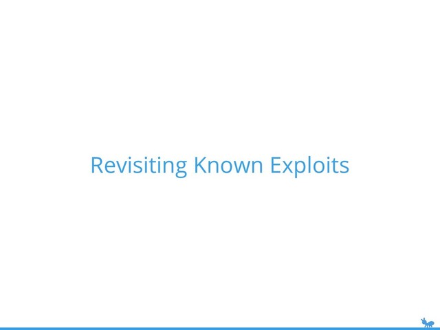 Revisiting Known Exploits

