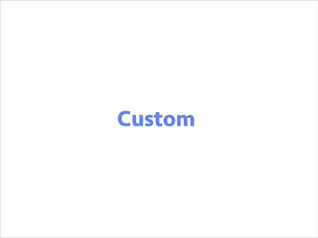 Custom
