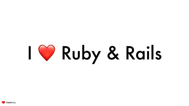 I ❤ Ruby & Rails
