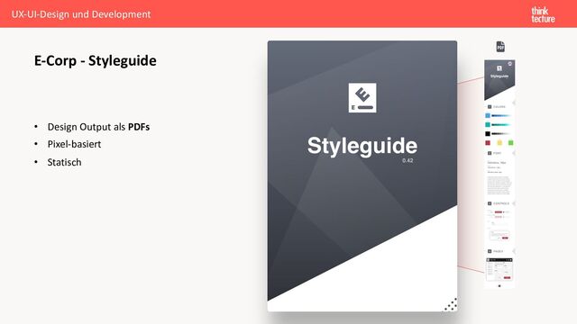 • Design Output als PDFs
• Pixel-basiert
• Statisch
E-Corp - Styleguide
UX-UI-Design und Development

