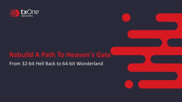 Rebuild A Path To Heaven's Gate
From 32-bit Hell Back to 64-bit Wonderland
