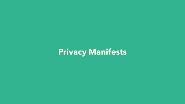 Privacy Manifests
