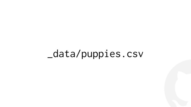 !
_data/puppies.csv
