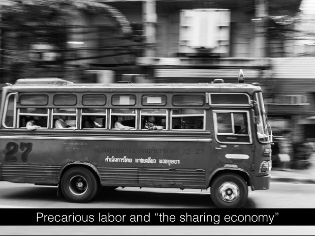 Precarious labor and “the sharing economy”
