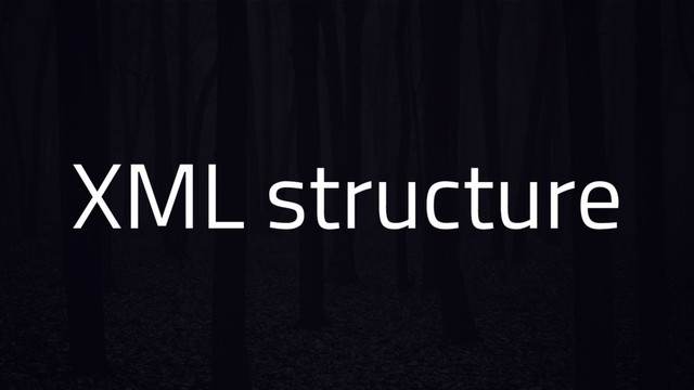 XML structure
