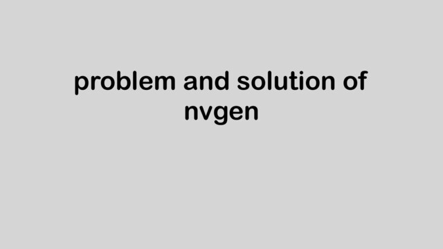 problem and solution of
nvgen

