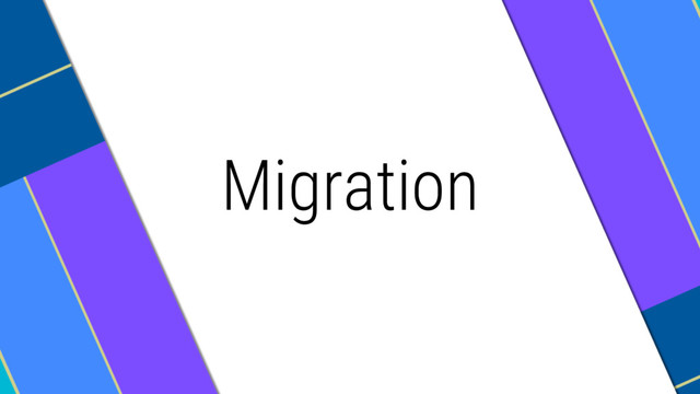 Migration
