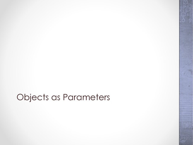 Objects as Parameters
