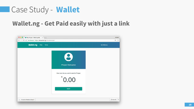 Case Study - Wallet
28
Wallet.ng - Get Paid easily with just a link
