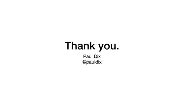 Thank you.
Paul Dix

@pauldix
