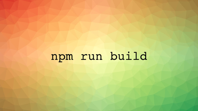npm run build
