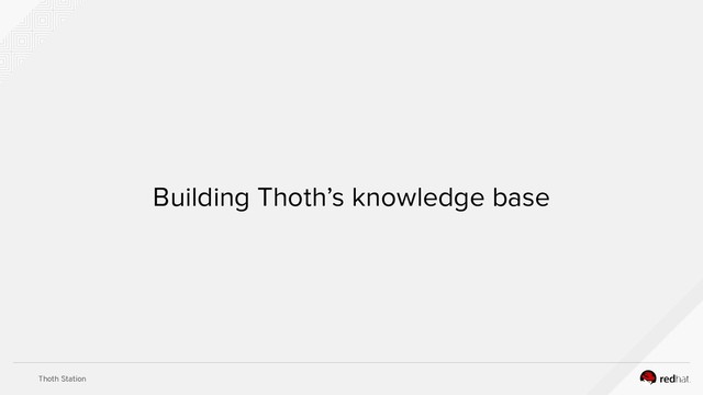 Thoth Station
Building Thoth’s knowledge base
