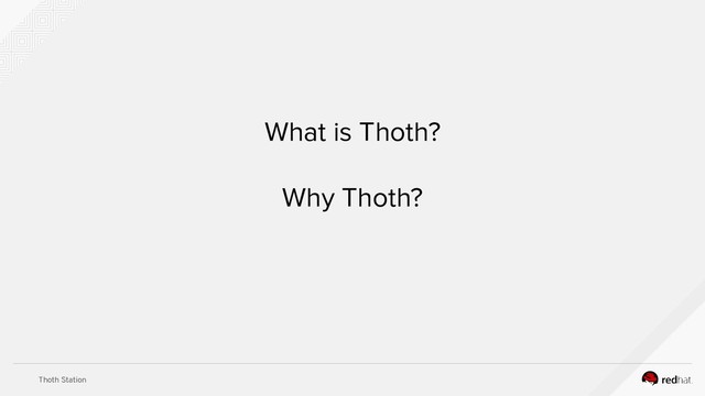Thoth Station
What is Thoth?
Why Thoth?
