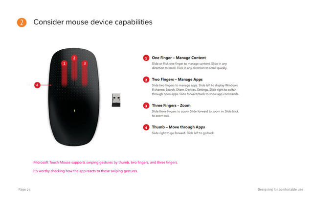Designing for comfortable use
Page 25
2 Consider mouse device capabilities
Microsoft Touch Mouse supports swiping gestures by thumb, two fingers, and three fingers.
It’s worthy checking how the app reacts to those swiping gestures.
