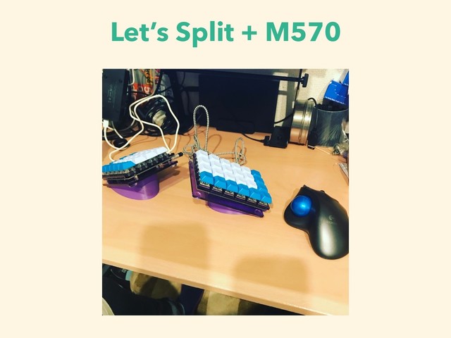 Let’s Split + M570
