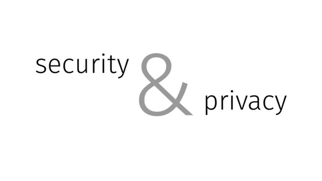 security
privacy
&
