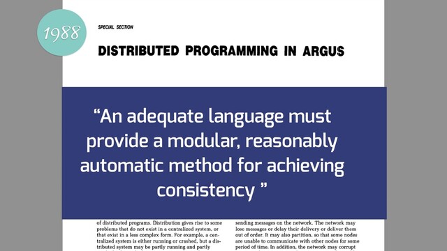 1988
“An adequate language must
provide a modular, reasonably
automatic method for achieving
consistency ”
