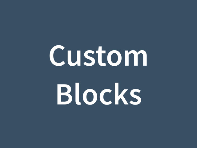 Custom
Blocks
