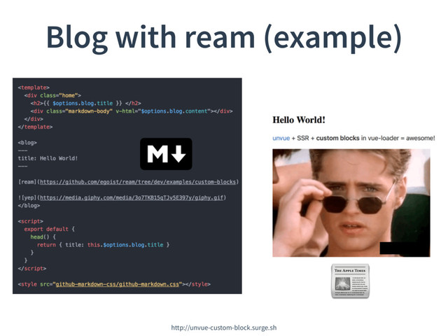Blog with ream (example)
http://unvue-custom-block.surge.sh

