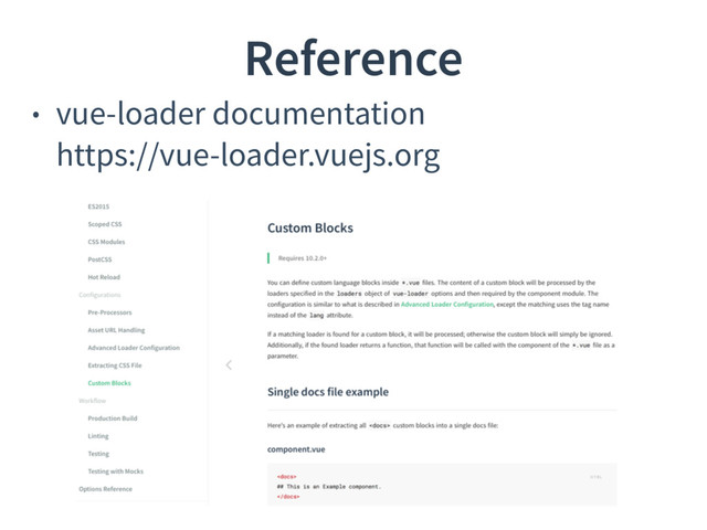 Reference
• vue-loader documentation 
https://vue-loader.vuejs.org

