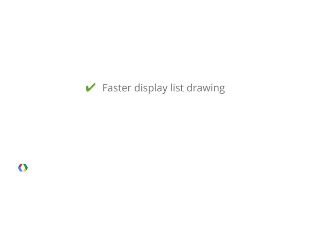 ✔ Faster display list drawing
