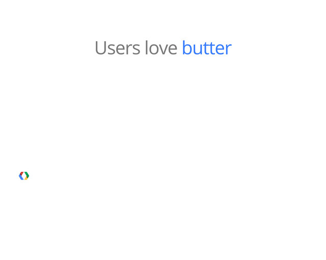 Users love butter
