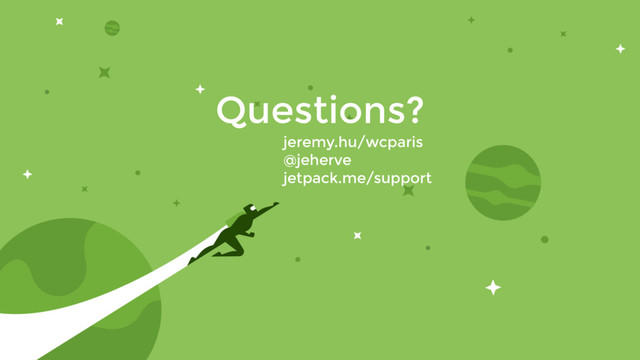 Questions?
jeremy.hu/wcparis
@jeherve
jetpack.me/support
