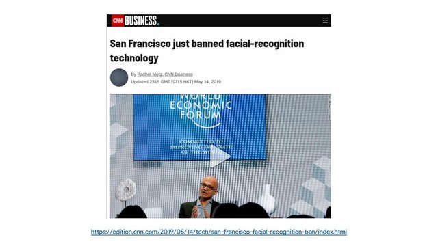 https://edition.cnn.com/2019/05/14/tech/san-francisco-facial-recognition-ban/index.html
