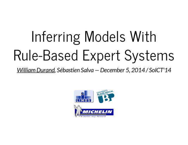 Inferring Models With
Rule-Based Expert Systems
William Durand, Sébastien Salva — December 5, 2014 / SoICT'14
