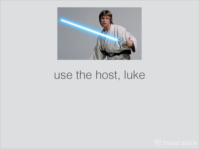 use the host, luke
