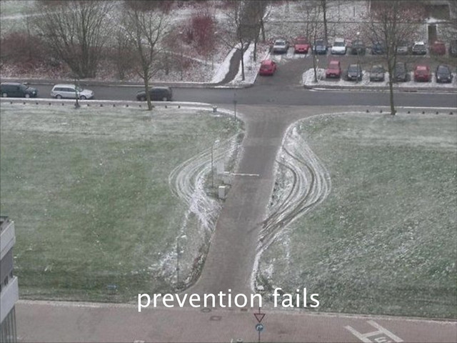 !
prevention fails
