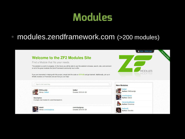 Modules
●
modules.zendframework.com (>200 modules)
