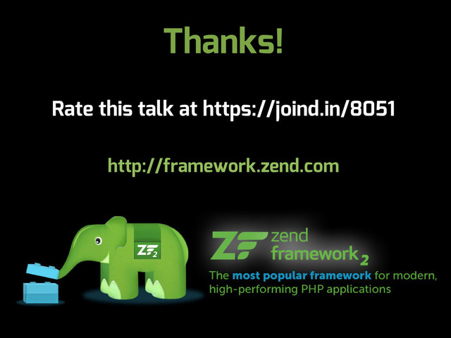 Thanks!
Rate this talk at https://joind.in/8051
http://framework.zend.com
